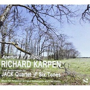 Karpen / Otto / Streisfeld - Richard Karpen: Aperture II // Elliptic  COMPACT